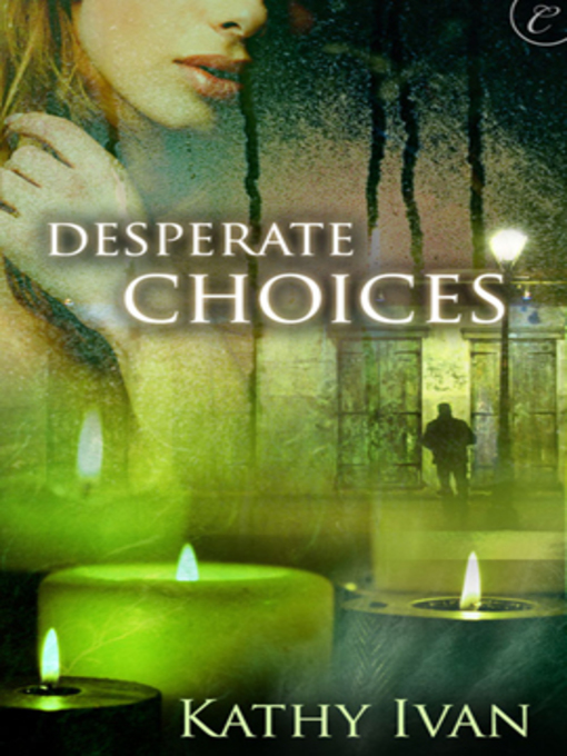 Title details for Desperate Choices by Kathy Ivan - Available